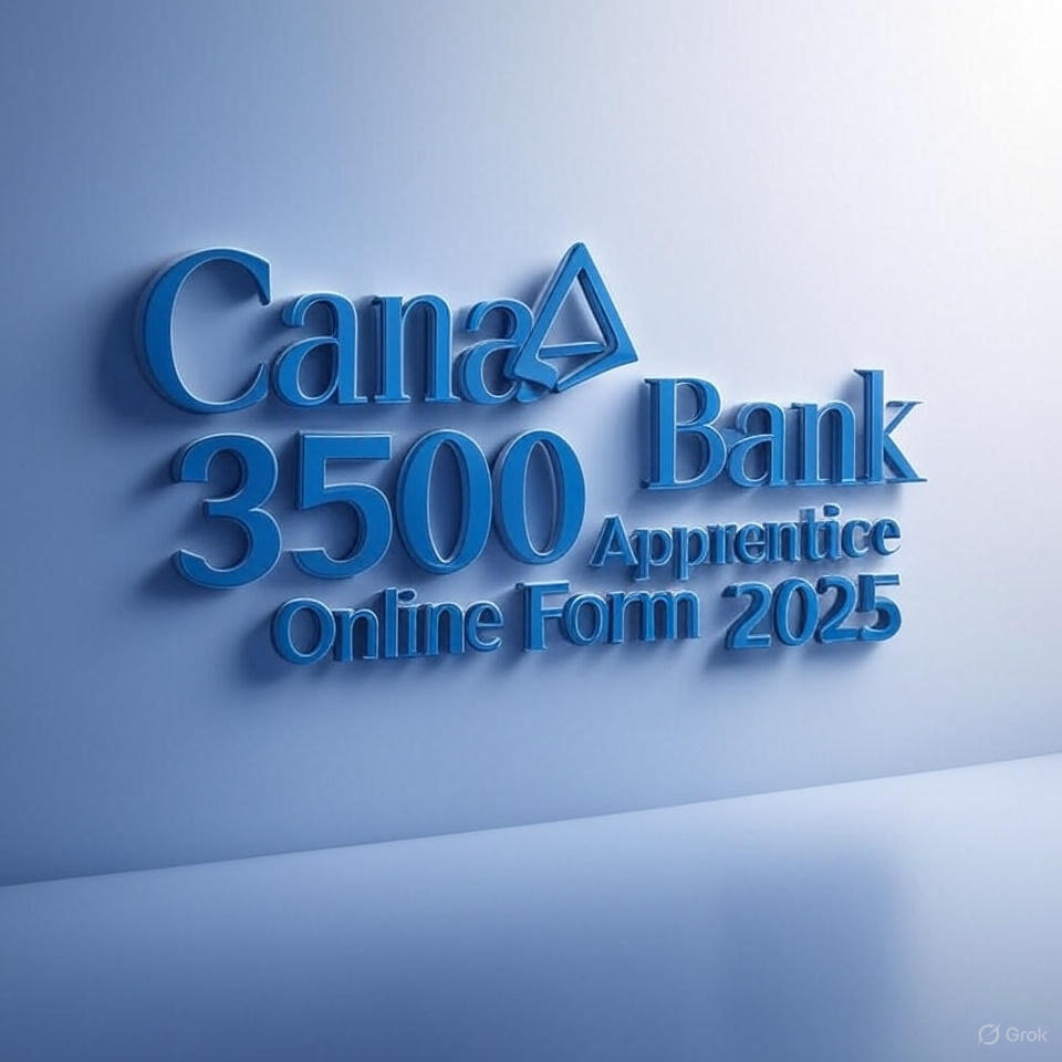 कैनरा बैंक 3500 अप्रेंटिस भर्ती 2025: आपकी बैंकिंग यात्रा का सुनहरा मौका